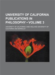 University of California Publications in Philosophy (Volume 3),1150022590,9781150022593
