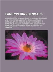Familypedia - Denmark Ancestry from Denmark, Born in Denmark, Buildings and structures in Denmark, Cities and towns in Denmark, Danish culture, Danish society, Died in Denmark, Emigrants from Denmark, Geography of Denmark, Government of Denmark,1234855224,9781234855222