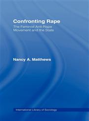 Confronting Rape The Feminist Anti-Rape Movement and the State,0415064910,9780415064910