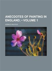 Anecdotes of Painting in England (Volume 1),1154341526,9781154341522