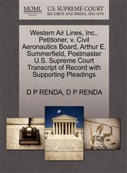 Western Air Lines, Inc., Petitioner, v. Civil Aeronautics Board, Arthur E. Summerfield, Postmaster U.S. Supreme Court Transcript of Record with Supporting Pleadings,1270402250,9781270402251