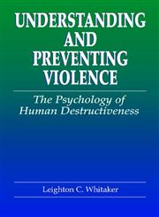 Understanding and Preventing Violence The Psychology of Human Destructiveness,0849322650,9780849322655