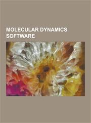 Molecular Dynamics Software Abalone (Molecular Mechanics), Amber, Ascalaph Designer, Avizo (Software), Charmm, D. E. Shaw Research, Desmond (Softw,1230519106,9781230519104