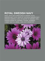 Royal Swedish Navy Naval units and formations of Sweden, Royal Swedish Navy lists, Ships of the Royal Swedish Navy, Swedish admirals,1157453287,9781157453284