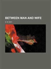 Between Man and Wife,1151583340,9781151583345