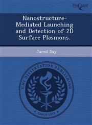 Nanostructure-Mediated Launching and Detection of 2D Surface Plasmons.,1243512326,9781243512321