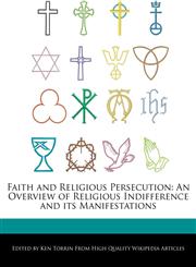 Faith and Religious Persecution An Overview of Religious Indifference and its Manifestations,1276159714,9781276159715