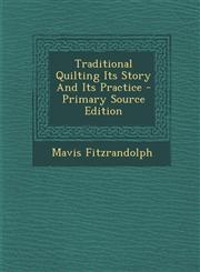 Traditional Quilting Its Story And Its Practice - Primary Source Edition,1295845881,9781295845880