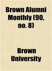 Brown Alumni Monthly (90, no. 8),1154649806,9781154649802