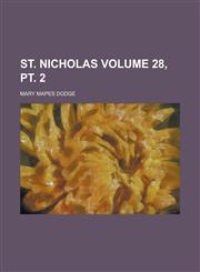 St. Nicholas Volume 28, pt. 2,1236767764,9781236767769