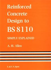 Reinforced Concrete Design to Bs8110 Simply Explained,0419145508,9780419145509