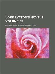 Lord Lytton's novels Volume 25,1153870185,9781153870184