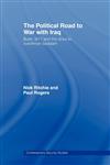 The Political Road to War with Iraq Bush, 9/11 and the Drive to Overthrow Saddam,0415459508,9780415459501