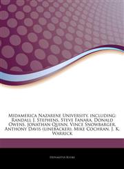 Articles On Midamerica Nazarene University, including Randall J. Stephens, Steve Fanara, Donald Owens, Jonathan Quinn, Vince Snowbarger, Anthony Davis (linebacker), Mike Cochran, J. K. Warrick,1244409421,9781244409422