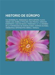 Historio de Eŭropo Dua mondmilito, Renesanco, Brita imperio, Slavo, Hansa ligo, Nobela titolaro, Naŭ Prodoj, Varsovia Kontrakto, Ligo de Nacioj, Francisko la 1-a, Kroniko de la fortikigado de Ĉeĥoslovakio, Karpata Rutenio,1232961752,9781232961758