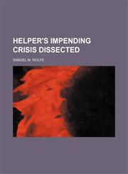 Helper's Impending Crisis Dissected,1150774134,9781150774133