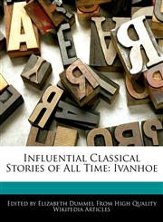 Influential Classical Stories of All Time Ivanhoe,1278908803,9781278908809