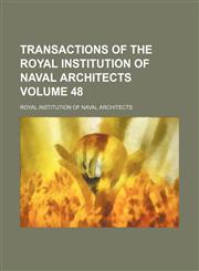 Transactions of the Royal Institution of Naval Architects Volume 48,1130401804,9781130401806
