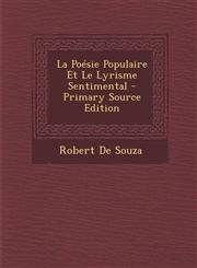 La Poesie Populaire Et Le Lyrisme Sentimental,1287509878,9781287509875