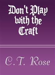 Don't Play with the Craft,1615828710,9781615828715