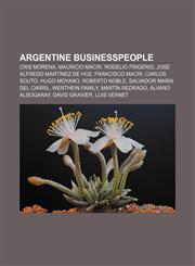 Argentine businesspeople Cris Morena, Mauricio Macri, Rogelio Frigerio, José Alfredo Martínez de Hoz, Francisco Macri, Carlos Souto,1156940982,9781156940983