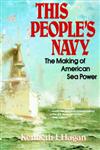 This People's Navy The Making of American Sea Power,0029134714,9780029134719