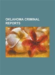 Oklahoma criminal reports Volume 14,1236740874,9781236740878