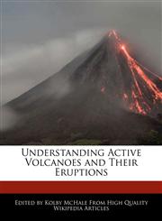 Understanding Active Volcanoes and Their Eruptions,1241617961,9781241617967