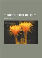 Through Night to Light (Volume 16),1150412216,9781150412219