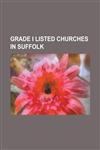 Grade I Listed Churches in Suffolk All Saints Church, Ellough, All Saints Church, Icklingham, All Saints Church, Lawshall, All Saints Church, Little,123075721X,9781230757216