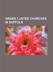 Grade I Listed Churches in Suffolk All Saints Church, Ellough, All Saints Church, Icklingham, All Saints Church, Lawshall, All Saints Church, Little,123075721X,9781230757216