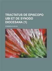 Tractatus de Episcopo Ubi Et de Synodo Diocesana (1),1235472116,9781235472114