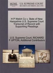 H P Welch Co v. State of New Hampshire U.S. Supreme Court Transcript of Record with Supporting Pleadings,1270296043,9781270296041