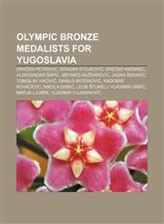 Olympic bronze medalists for Yugoslavia Dražen Petrović, Dragan Stojković, Srečko Katanec, Aleksandar Šapić, Mehmed Baždarević, Jasna Šekarić,1157540171,9781157540175