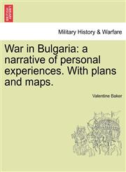 War in Bulgaria a narrative of personal experiences. With plans and maps.,1241459185,9781241459185