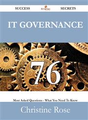 It Governance 76 Success Secrets - 76 Most Asked Questions on It Governance - What You Need to Know,1488528861,9781488528866