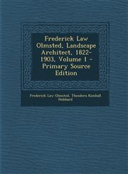 Frederick Law Olmsted, Landscape Architect, 1822-1903, Volume 1 - Primary Source Edition,1295530236,9781295530236