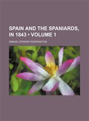 Spain and the Spaniards, in 1843 (Volume 1),1458852717,9781458852717