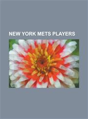 New York Mets Players Chris Young (Pitcher), Rickey Henderson, Philip Humber, Hobie Landrith, Ike Davis, Guillermo Mota, Dock Ellis, New Yor,1232464244,9781232464242
