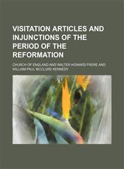 Visitation Articles and Injunctions of the Period of the Reformation (Volume 1),1150637412,9781150637414