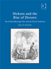 Dickens and the Rise of Divorce The Failed-Marriage Plot and the Novel Tradition,0754669475,9780754669470