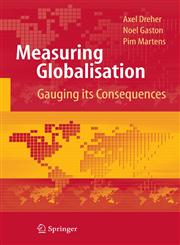 Measuring Globalisation Gauging Its Consequences,0387740678,9780387740676