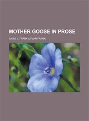 Mother Goose in Prose,1153736322,9781153736329