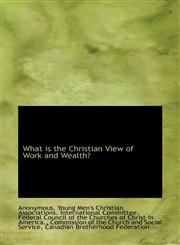 What is the Christian View of Work and Wealth?,1117247880,9781117247885