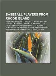 Baseball players from Rhode Island Gabby Hartnett, Rocco Baldelli, Davey Lopes, Paul Konerko, Hugh Duffy, Nap Lajoie, Pat Duff, Clem Labine,1233092111,9781233092116