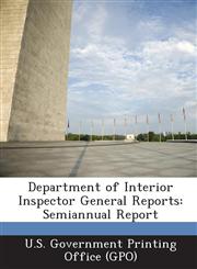 Department of Interior Inspector General Reports Semiannual Report,1289107858,9781289107857