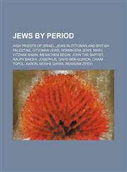 Jews by period High Priests of Israel, Jews in Ottoman and British Palestine, Ottoman Jews, Roman era Jews, Mary, Yitzhak Rabin,1234579197,9781234579197