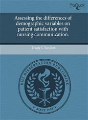 Assessing the differences of demographic variables on patient satisfaction with nursing communication.,1243663014,9781243663016