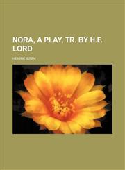 Nora, a play, tr. by H.F. Lord,1150276533,9781150276538