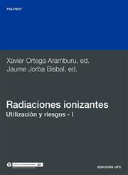 Radiaciones Ionizantes. Utilizacin y Riesgos I,8483010887,9788483010884